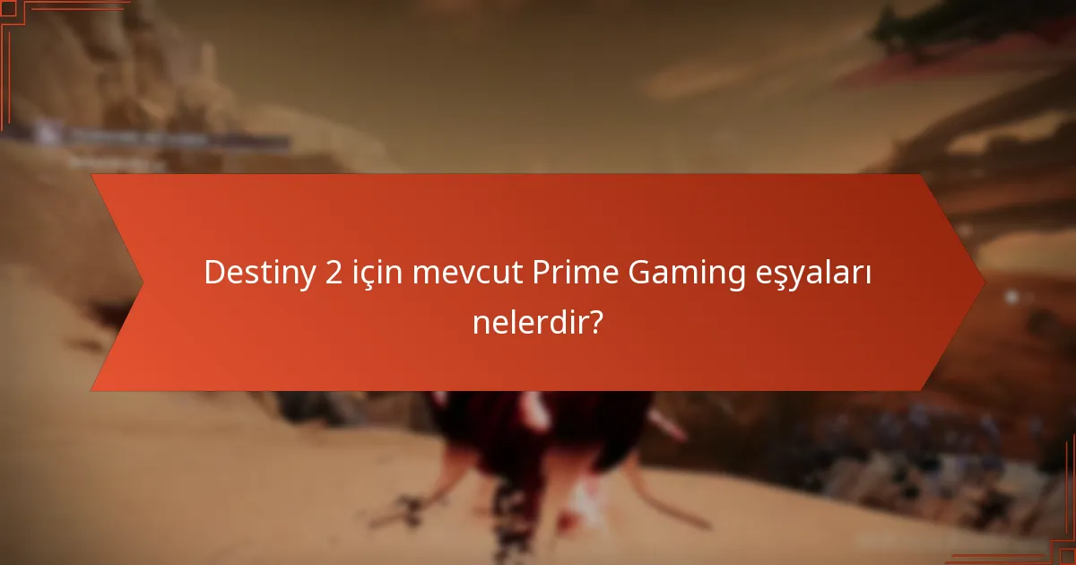 Destiny 2 Prime Gaming eşyalarını nasıl talep ederim?