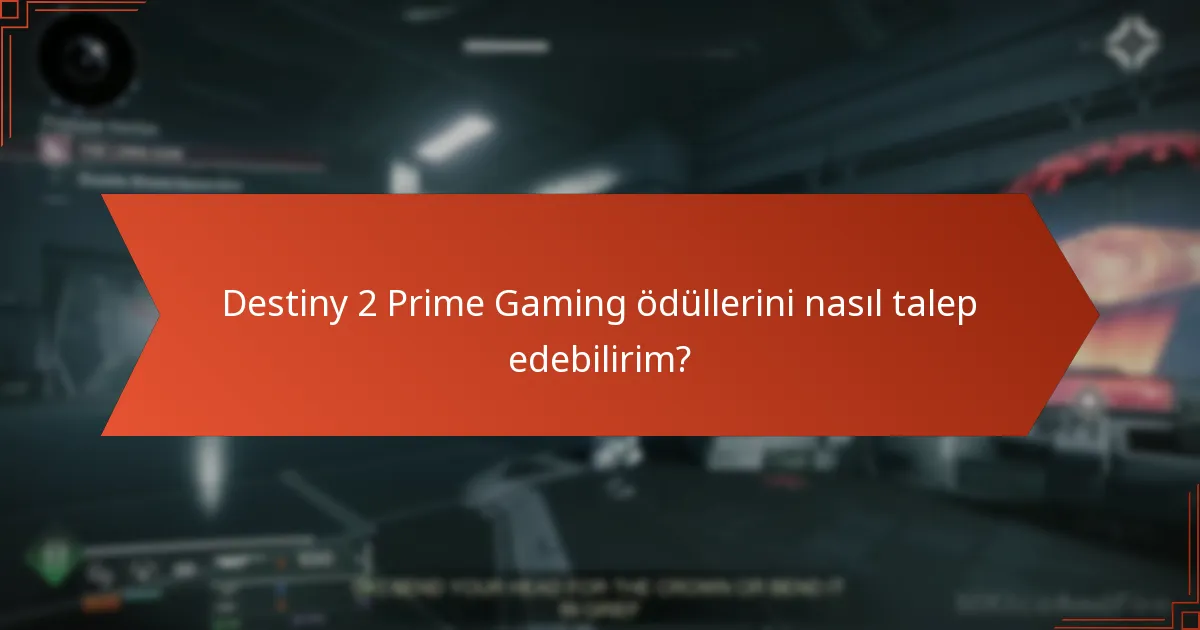 Destiny 2 Prime Gaming ödüllerini nasıl talep edebilirim?