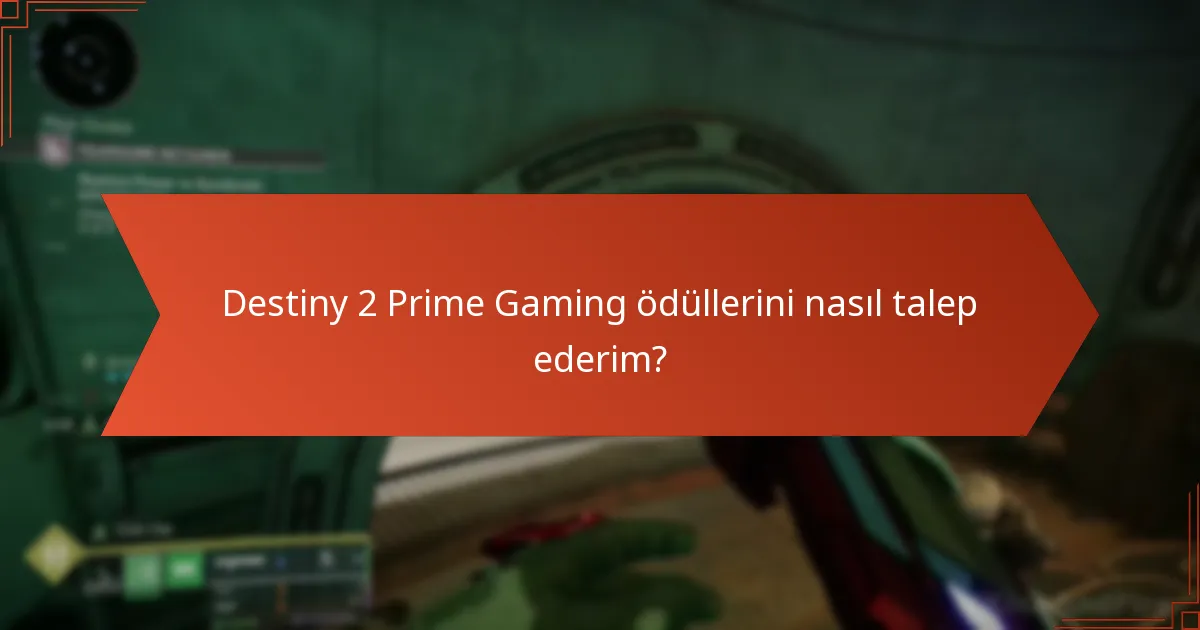 Destiny 2 Prime Gaming ödüllerini nasıl talep ederim?