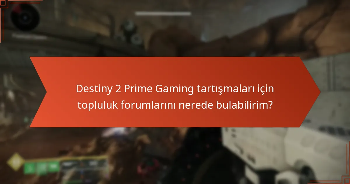 Prime Gaming’in Destiny 2 oyuncuları için faydaları nelerdir?