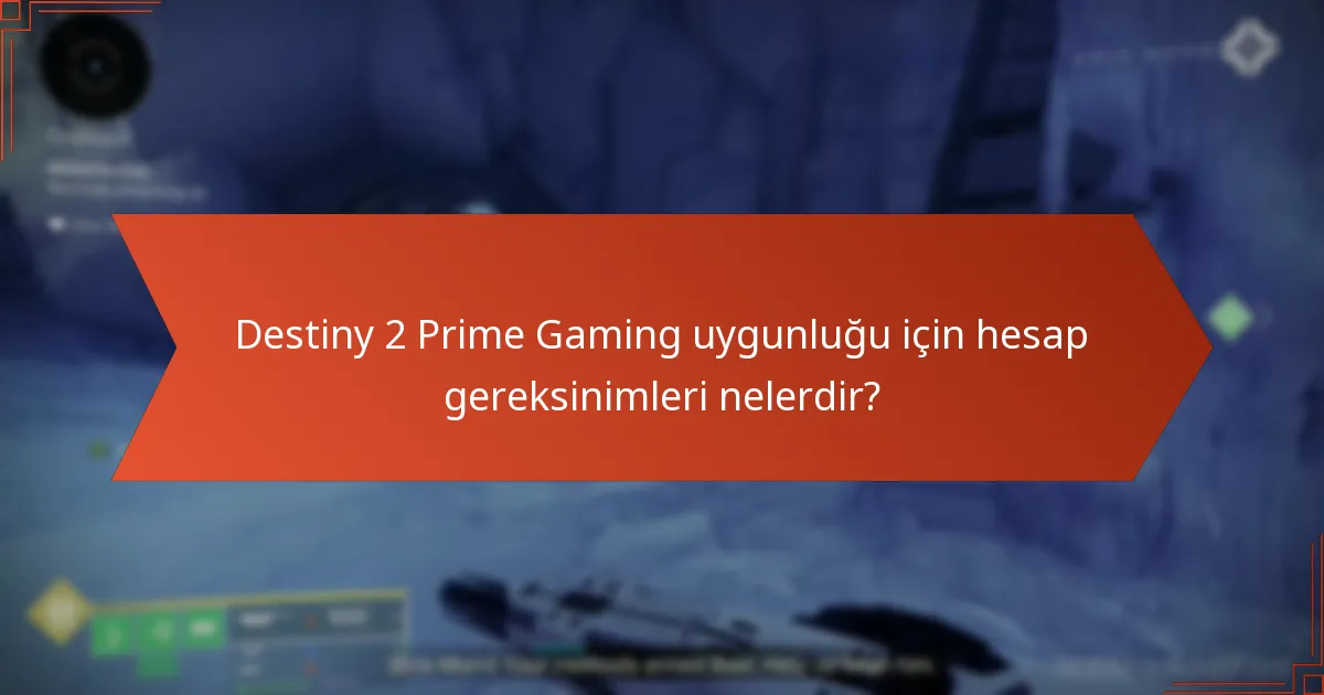 Hangi bölgeler Destiny 2 Prime Gaming avantajlarına erişim sağlıyor?