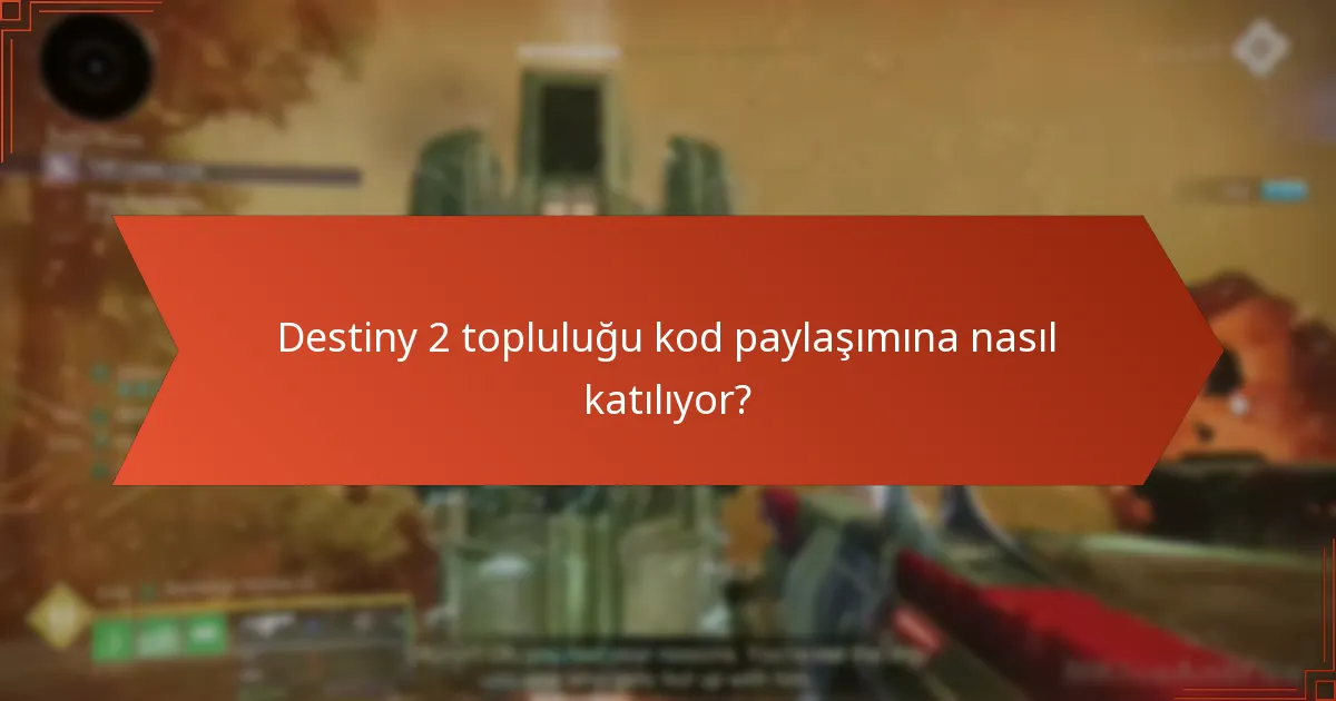 Destiny 2 topluluğu kod paylaşımına nasıl katılıyor?