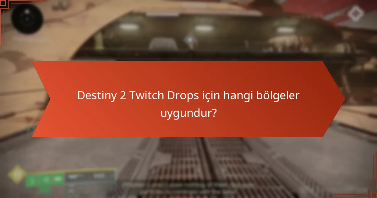 Destiny 2 Twitch Drops için hangi bölgeler uygundur?