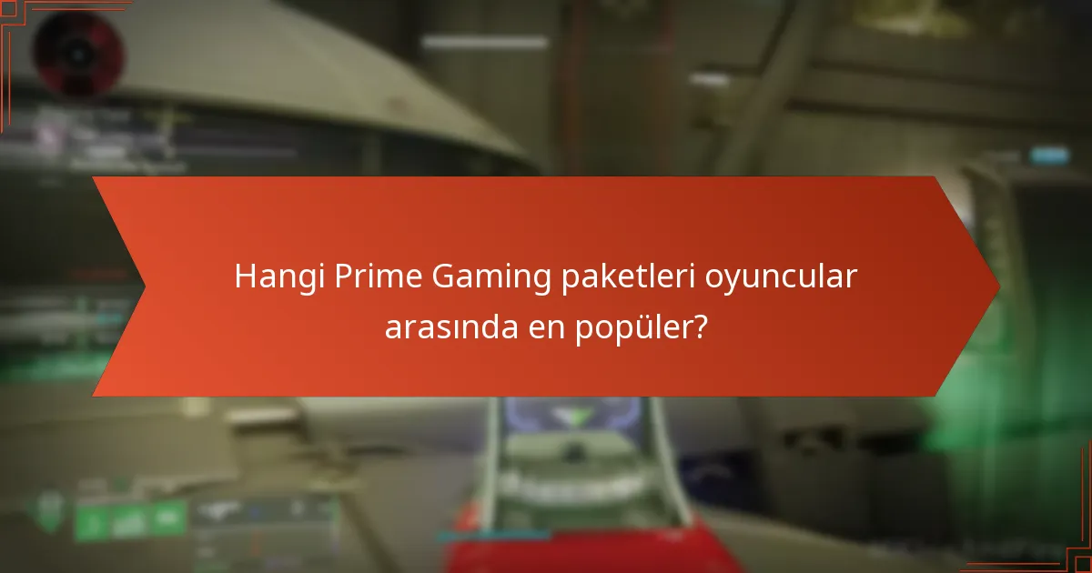 Hangi Prime Gaming paketleri oyuncular arasında en popüler?