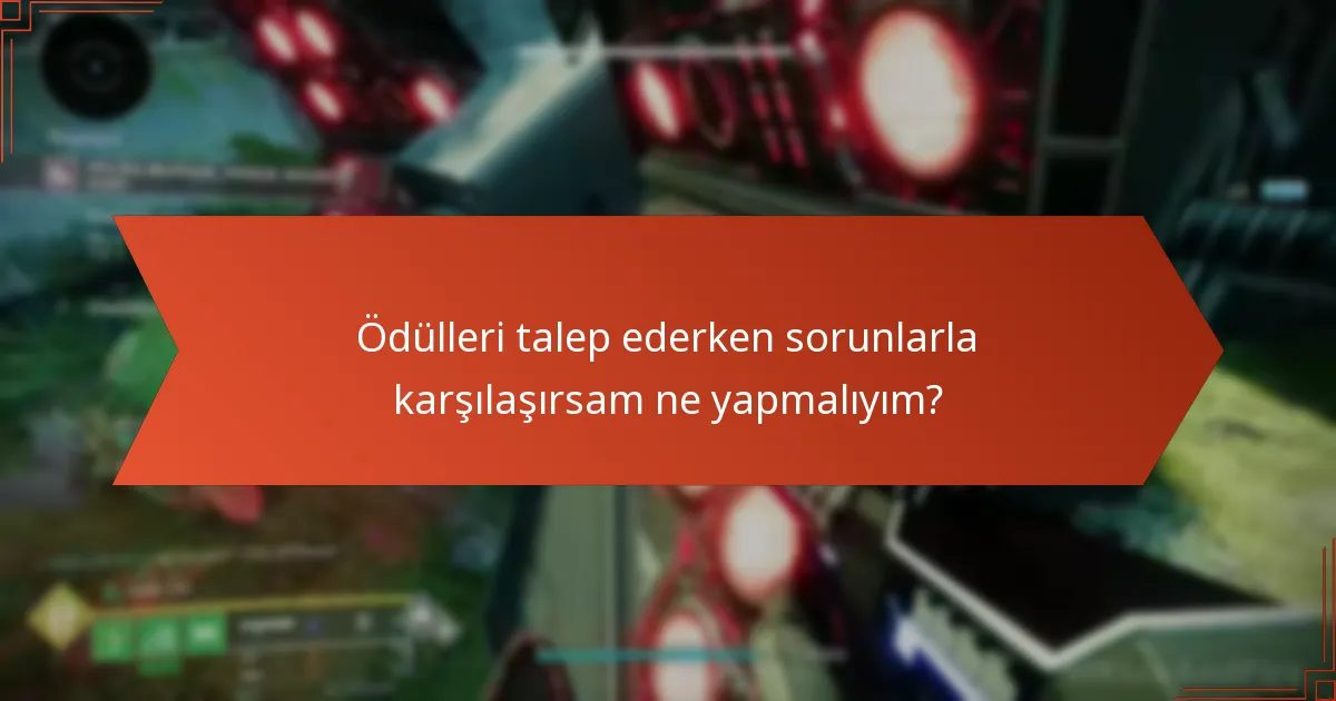 Destiny 2 Prime Gaming talepleri hakkında en sık sorulan sorular nelerdir?