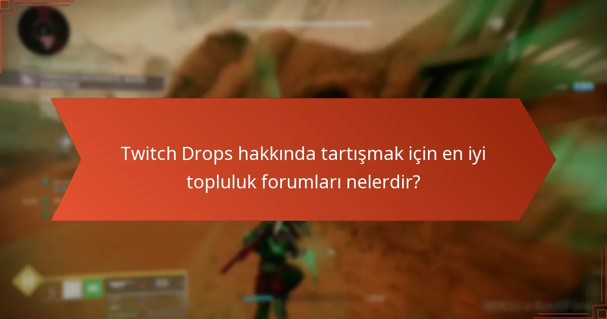 Twitch Drops ile ilgili en son resmi duyurular nelerdir?